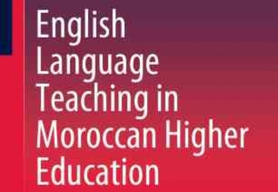 مؤلف جديد يرصد واقع تدريس اللغة الإنجليزية في منظومة التعليم العالي بالمغرب مؤلف جديد يرصد واقع تدريس اللغة الإنجليزية في منظومة التعليم العالي بالمغرب